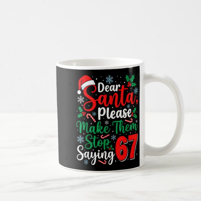 Dear Santa 67 Funny Christmas Six Seven 6-7 Men Wo Coffee Mug (Right)