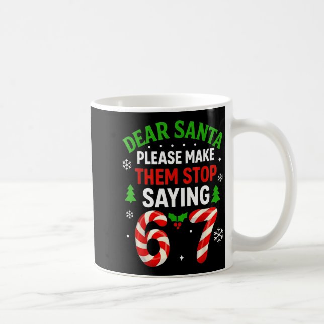Dear Santa 67 Funny Christmas Six Seven 6-7 Men Wo Coffee Mug (Right)