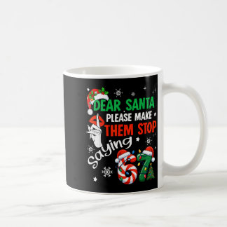 Dear Santa 67 Funny Christmas Six Seven 6-7 Men Wo Coffee Mug