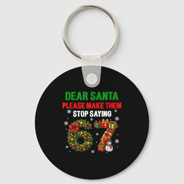 Dear Santa 67 Funny Christmas Six Seven 6-7 Men Wo Key Ring (Front)