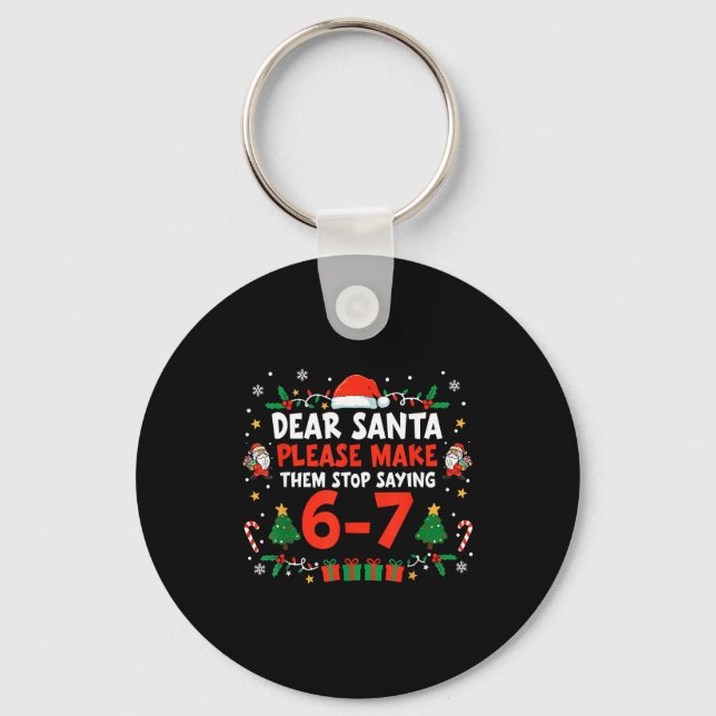 Dear Santa 67 Funny Christmas Six Seven 6-7 Men Wo Key Ring (Front)