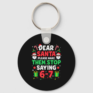 Dear Santa 67 Funny Christmas Six Seven 6-7 Men Wo Key Ring