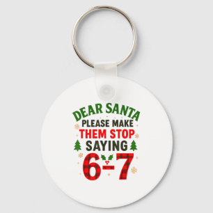 Dear Santa 67 Funny Christmas Six Seven 6-7 Men Wo Key Ring