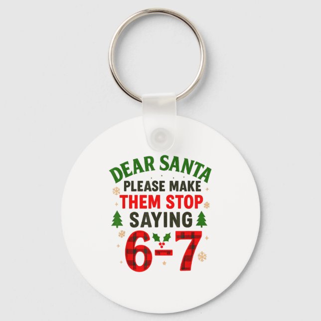 Dear Santa 67 Funny Christmas Six Seven 6-7 Men Wo Key Ring (Front)