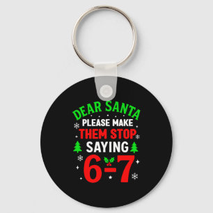 Dear Santa 67 Funny Christmas Six Seven 6-7 Men Wo Key Ring