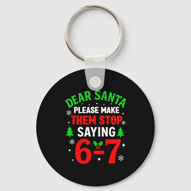 Dear Santa 67 Funny Christmas Six Seven 6-7 Men Wo Key Ring (Front)