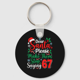 Dear Santa 67 Funny Christmas Six Seven 6-7 Men Wo Key Ring