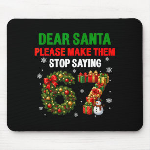 Dear Santa 67 Funny Christmas Six Seven 6-7 Men Wo Mouse Mat