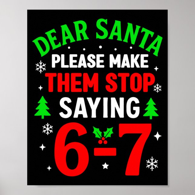 Dear Santa 67 Funny Christmas Six Seven 6-7 Men Wo Poster (Front)