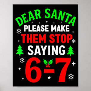 Dear Santa 67 Funny Christmas Six Seven 6 7 Men Wo Poster
