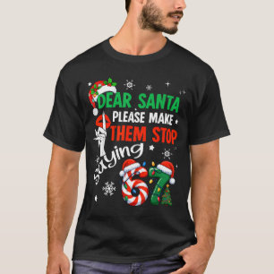 Dear Santa 67 Funny Christmas Six Seven 6-7 Men Wo T-Shirt