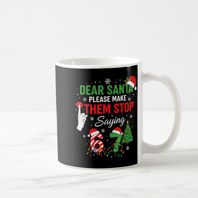 Dear Santa 67 Funny Christmas Six Seven Meme Men W Coffee Mug (Right)