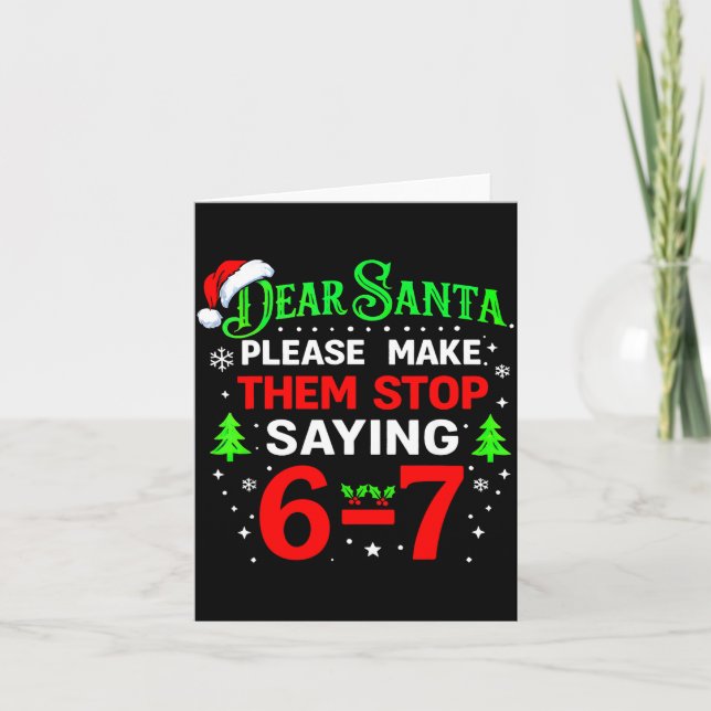 Dear Santa 67 Funny Christmas Students Six Seven 6 Card (Front)