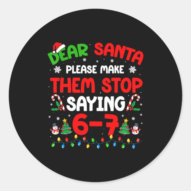Dear Santa 67 Meme Funny Christmas Six Seven 6 7 M Classic Round Sticker (Front)