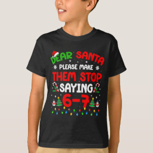 Dear Santa 67 Meme Funny Christmas Six Seven 6 7 M T-Shirt