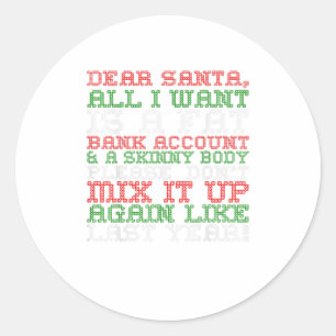 Dear Santa All I Want Fat Bank Account Classic Round Sticker