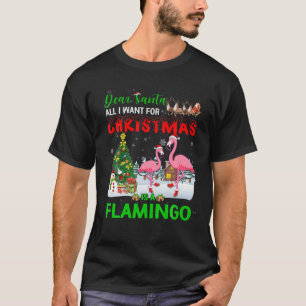 Dear Santa All I Want Flamingo Santa Stocking Stuf T-Shirt