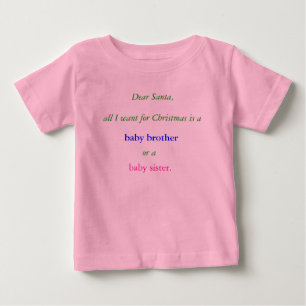 Dear Santa,, all I want for Christmas is a , ba... Baby T-Shirt