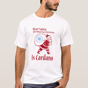 Dear Santa, All I Want For Christmas Is Cardano T-Shirt
