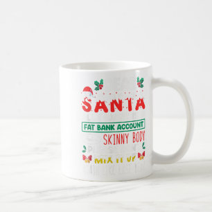Dear Santa All I Want Is A Fat Bank Account And A  Coffee Mug