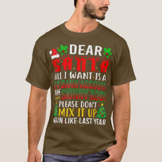 Dear Santa All I Want Is A Fat Bank Account And A  T-Shirt