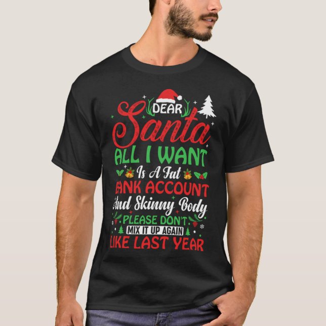 Dear Santa all I want is a fat bank account  Chris T-Shirt (Front)