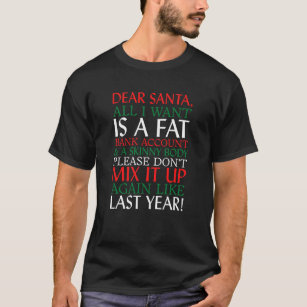 Dear Santa all I Want is a Fat Bank Account quote T-Shirt