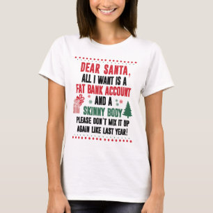 Dear Santa, All I Want  Is A Fat Bank Account T-Shirt