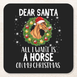 Dear Santa All I Want Is A Horse On Christmas Square Paper Coaster