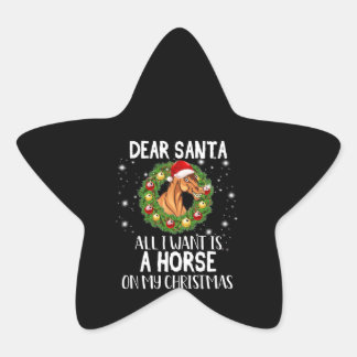 Dear Santa All I Want Is A Horse On Christmas Star Sticker