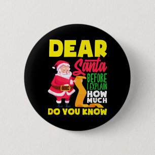 Dear Santa Before Explain How Much Do Know Funny 6 Cm Round Badge
