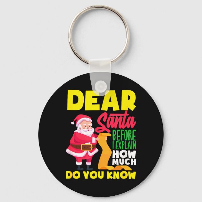 Dear Santa Before Explain How Much Do Know Funny Key Ring (Front)