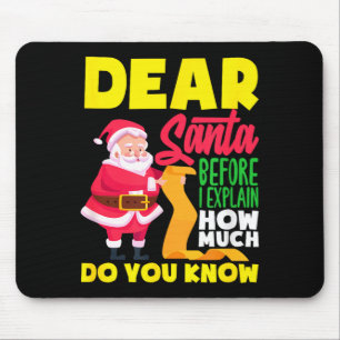 Dear Santa Before Explain How Much Do Know Funny Mouse Mat