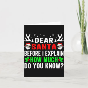 Dear Santa Before I Can Explain How Much Do You Card
