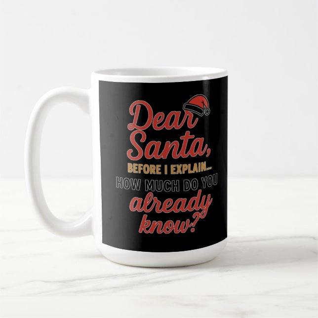 Dear Santa Before I Explain Funny Christmas Quote  Coffee Mug (Left)