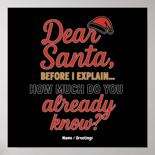Dear Santa Before I Explain Funny Christmas Quote  Poster (Front)