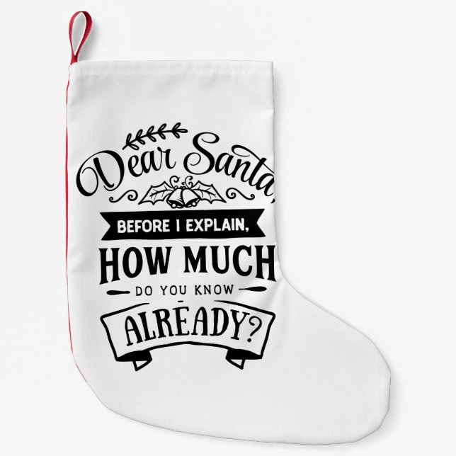 Dear Santa Before I Explain Funny Christmas Quote Small Christmas Stocking (Front)