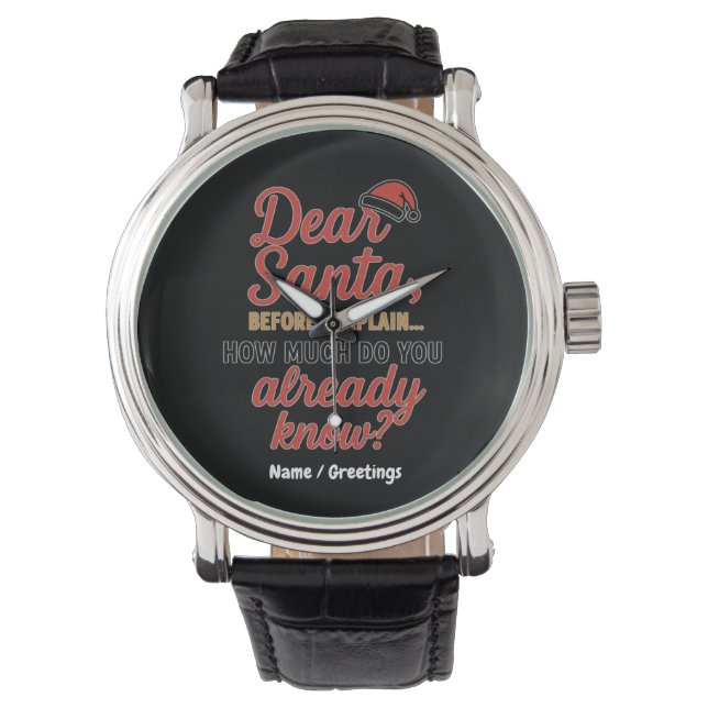 Dear Santa Before I Explain Funny Christmas Quote  Watch (Front)