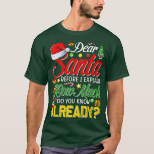 Dear Santa Before I Explain How Much Do You Know A T-Shirt