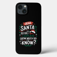 Dear Santa Before I Explain How Much Do You Know