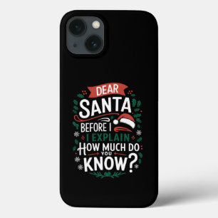Dear Santa Before I Explain How Much Do You Know iPhone 13 Case