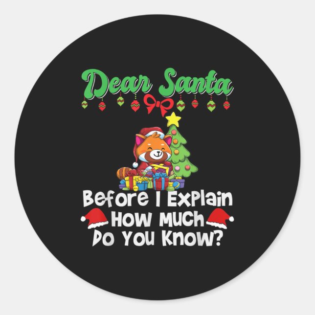 Dear Santa Before I Explain How Much Do You Know  Classic Round Sticker (Front)