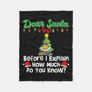 Dear Santa Before I Explain How Much Do You Know Fleece Blanket