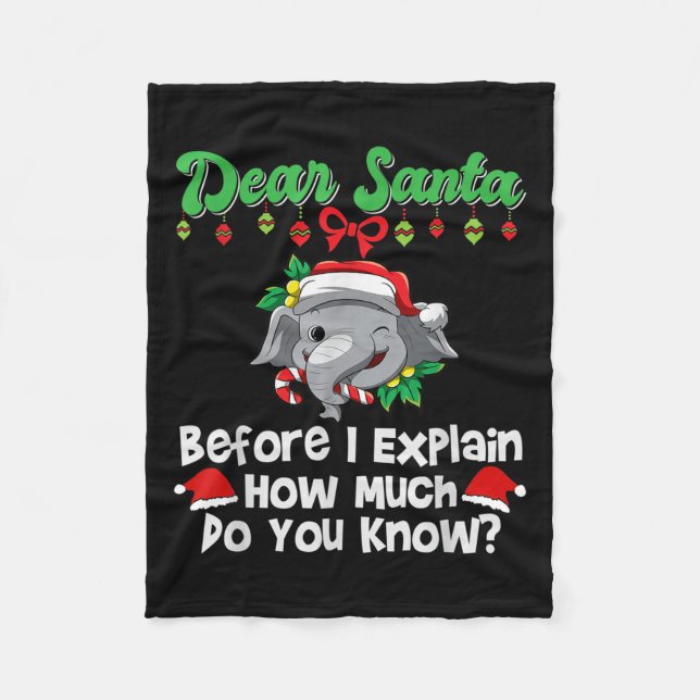 Dear Santa Before I Explain How Much Do You Know  Fleece Blanket (Front)
