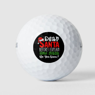 Dear Santa Before I Explain How Much Do You Know Golf Balls