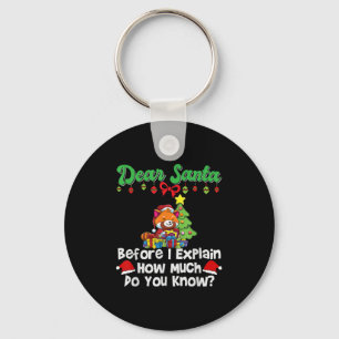 Dear Santa Before I Explain How Much Do You Know Key Ring