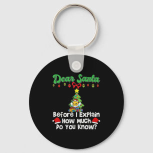 Dear Santa Before I Explain How Much Do You Know  Key Ring