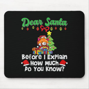 Dear Santa Before I Explain How Much Do You Know  Mouse Mat