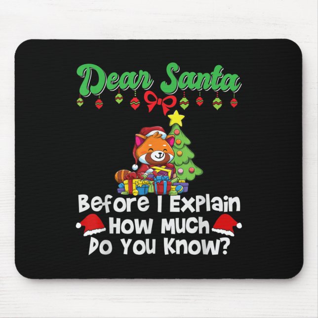 Dear Santa Before I Explain How Much Do You Know  Mouse Mat (Front)