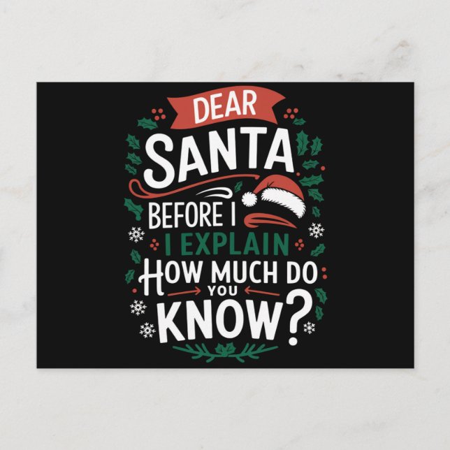 Dear Santa Before I Explain How Much Do You Know Postcard (Front)